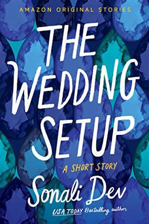 The Wedding Setup: A Short Story by Sonali Dev