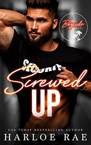 Screwed Up (The Bayside Heroes #1)