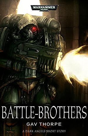 Battle Brothers by Gav Thorpe