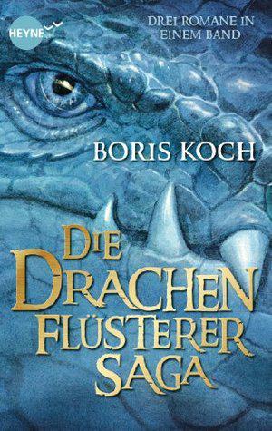 Die Drachenflüsterer-Saga by Boris Koch