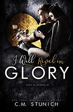 I Will Revel in Glory (Death by Daybreak MC #3)