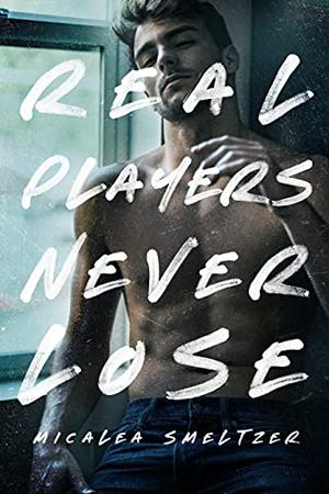 Real Players Never Lose by Micalea Smeltzer