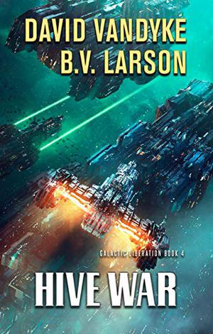 Hive War by David VanDyke, B.V. Larson