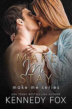 Make Me Stay (Make Me #3)