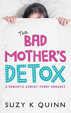 The Bad Mother's Detox (2) (The Bad Mother #2)