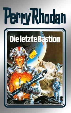 Die letzte Bastion: 12. Band des Zyklus "Die Meister der Insel" (Perry Rhodan Silberband #32)