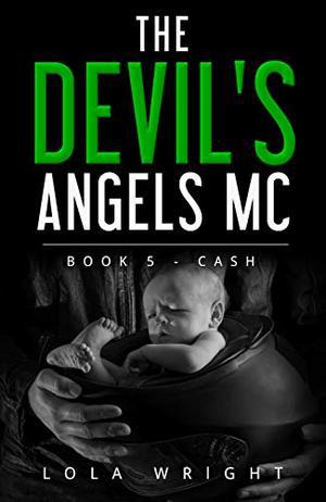 The Devil's Angels MC: Book 5 - Cash by Lola Wright