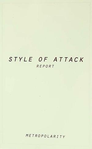 Style of Attack Report by Metropolarity, Ras Mashramani, Rasheedah Phillips, Alex Smith, M. Téllez