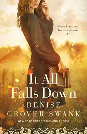 It All Falls Down (Rose Gardner Investigations #7)