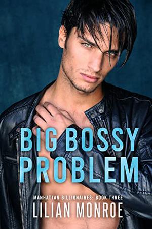 Big, Bossy Problem: An Accidental Baby Romance by Lilian Monroe