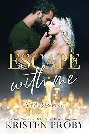 Escape With Me: A With Me In Seattle Novel (The O'Callaghans #3)
