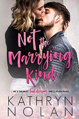Not the Marrying Kind by Kathryn Nolan