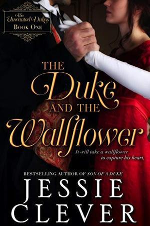 The Duke and the Wallflower (The Unwanted Dukes #1)