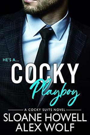 Cocky Playboy by Alex Wolf, Sloane Howell