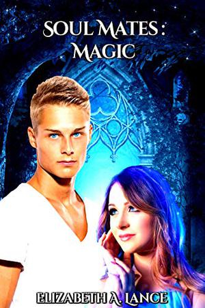 Soul Mates: Magic by Elizabeth A. Lance