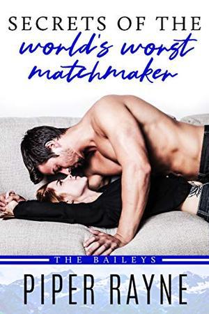 Secrets of the World's Worst Matchmaker (The Baileys #7)