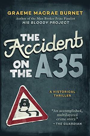 The Accident on the A35 by Graeme Macrae Burnet