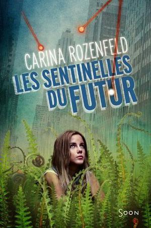Les sentinelles du futur by Carina Rozenfeld