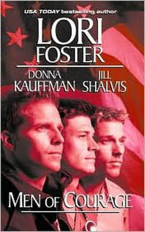Men of Courage by Lori Foster, Jill Shalvis, Donna Kauffman