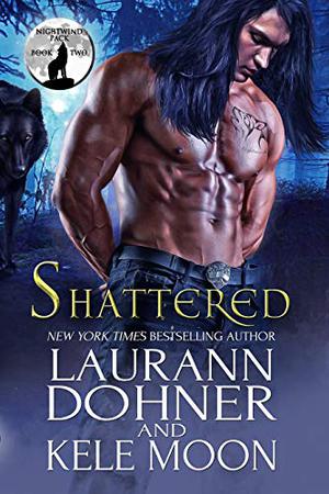 Shattered by Laurann Dohner, Kele Moon