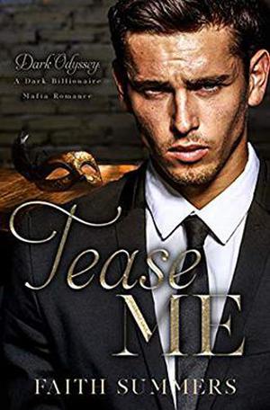 Tease Me: A Dark Billionaire Mafia Romance (Dark Odyssey #1)