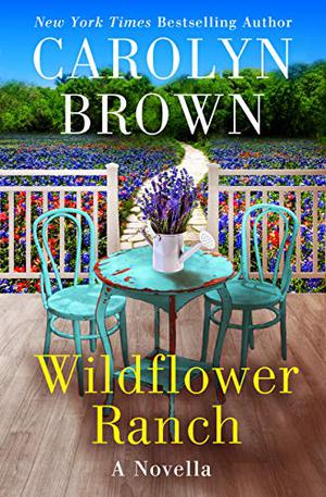 Wildflower Ranch by Carolyn Brown