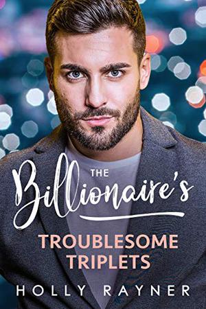 The Billionaire's Troublesome Triplets (Babies and Billions #1)