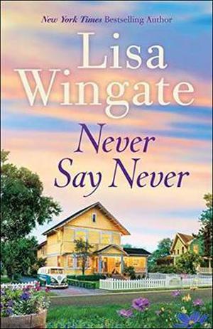 Never Say Never by Lisa Wingate
