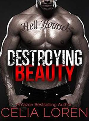 Destroying Beauty: Hell Hounds Motorcycle Club by Celia Loren