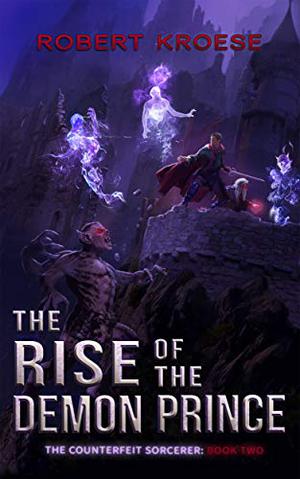 The Rise of the Demon Prince by Robert Kroese