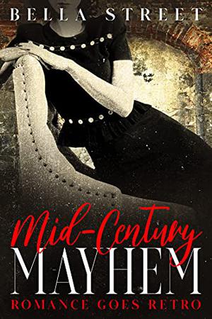 Mid-Century Mayhem by Bella Street