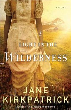 A Light in the Wilderness by Jane Kirkpatrick