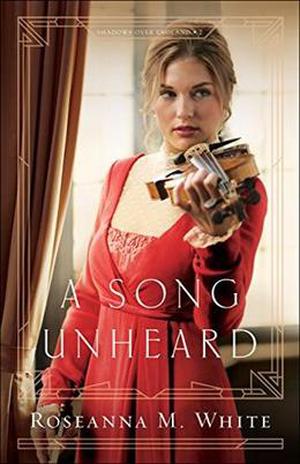 A Song Unheard by Roseanna M. White