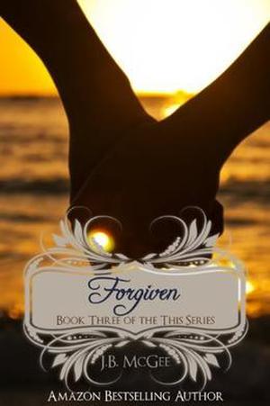 Forgiven by J.B. McGee