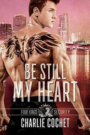 Be Still My Heart (Four Kings Security #2)