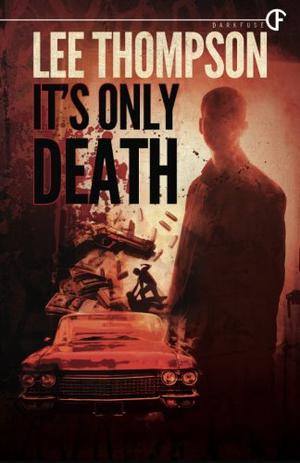 It's Only Death by Lee Thompson