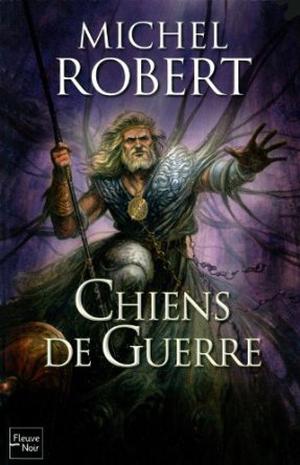 Chiens de guerre by Michel Robert