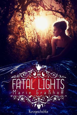 Fatal Lights: by Marie Graßhoff