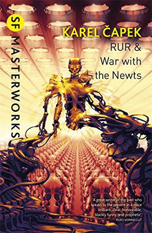 R.U.R. / War with the Newts by Karel Čapek