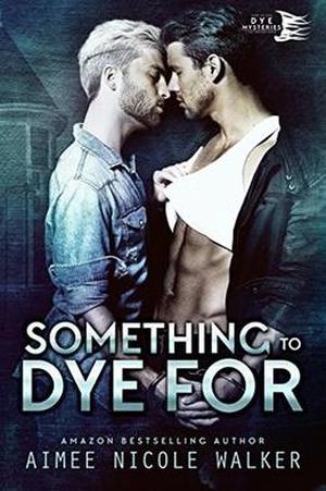 Something to Dye For by Aimee Nicole Walker
