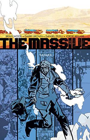 The Massive, Vol. 4: Sahara by Brian Wood, Garry Brown