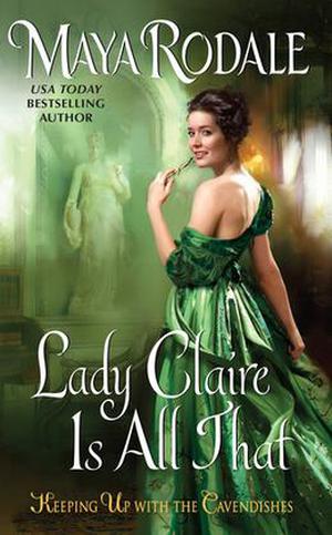 Lady Claire Is All That by Maya Rodale