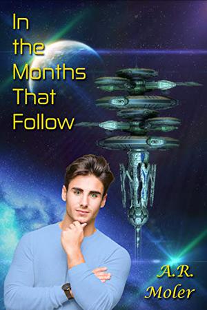 In The Months That Follow by A.R. Moler