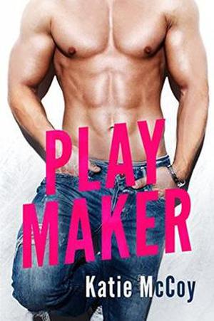Play Maker by Katie McCoy
