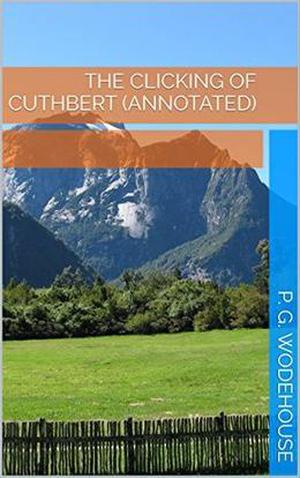 The Clicking of Cuthbert by P. G. Wodehouse