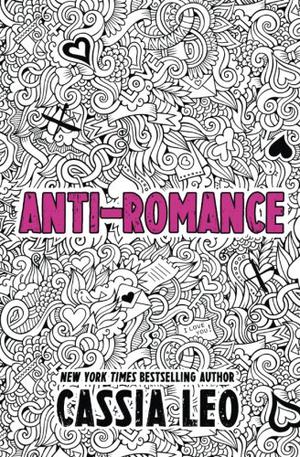 Anti-Romance by Cassia Leo