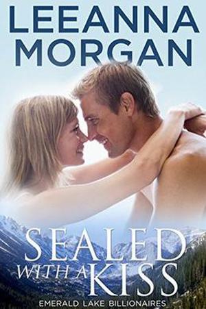 Sealed with a Kiss (Emerald Lake Billionaires #1)