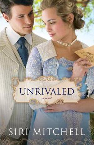 Unrivaled  : a novel by Siri Mitchell