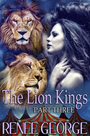 The Lion Kings: Part Three by Renee George