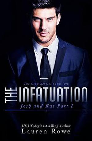 The Infatuation: Josh and Kat Part I (The Club #5)